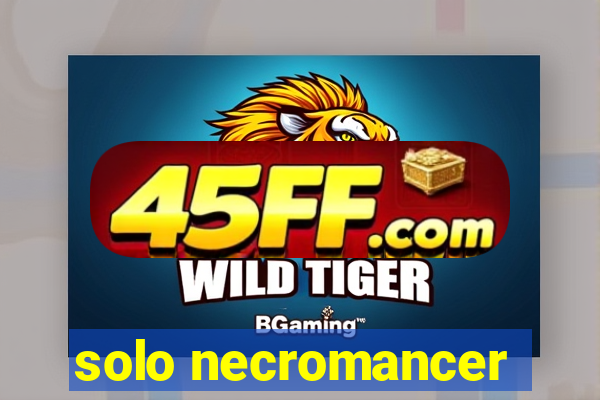 solo necromancer